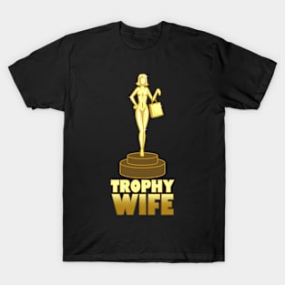 Trophy Wife Gift For Brides And Wives T-Shirt